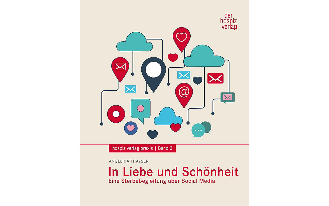 Cover des Buchs: In Liebe und Schönheit: Eine Sterbebegleitung über Social Media / Angelika Thaysen